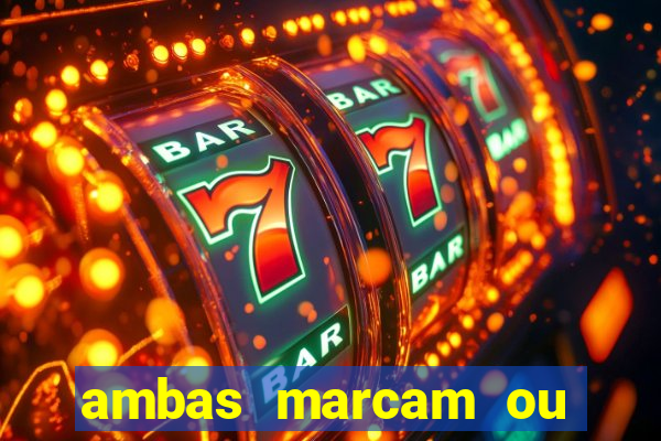 ambas marcam ou mais de 2.5 bet365